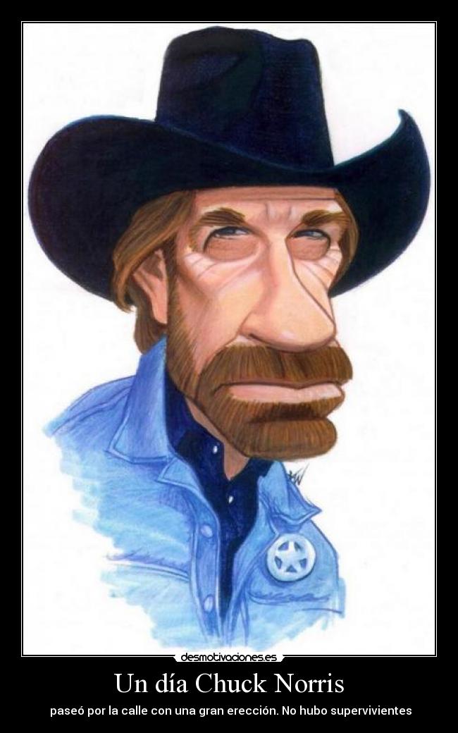 Un día Chuck Norris - paseó por la calle con una gran erección. No hubo supervivientes