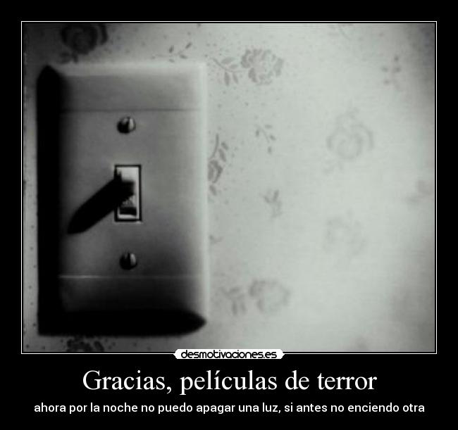 Gracias, películas de terror - ahora por la noche no puedo apagar una luz, si antes no enciendo otra