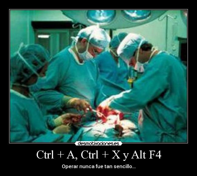 Ctrl + A, Ctrl + X y Alt F4 - Operar nunca fue tan sencillo...