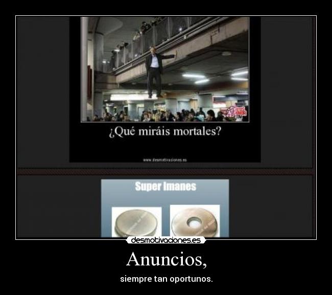 Anuncios, - siempre tan oportunos.