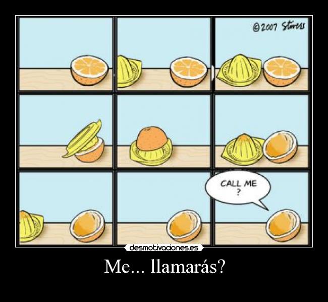 Me... llamarás? -