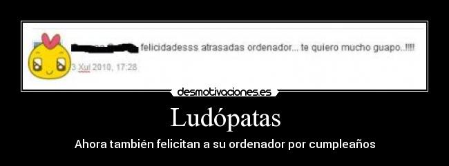 carteles ordenador frikis ludopatas cumpleanos desmotivaciones