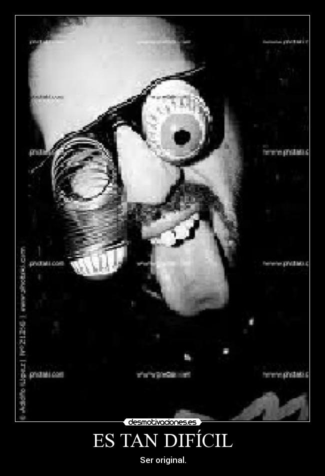 ES TAN DIFÍCIL - Ser original.