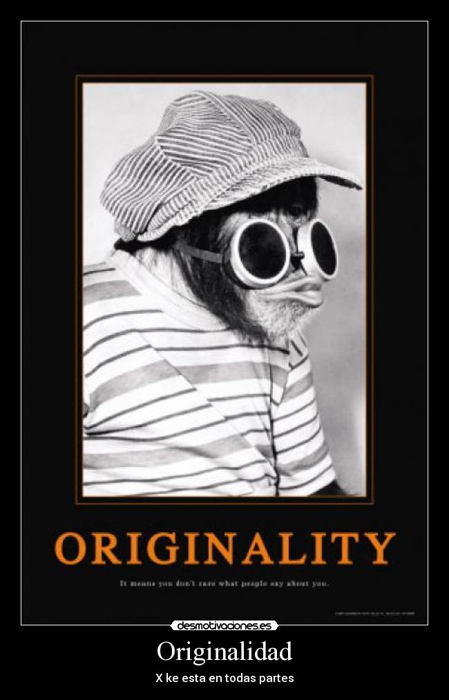 Originalidad - X ke esta en todas partes