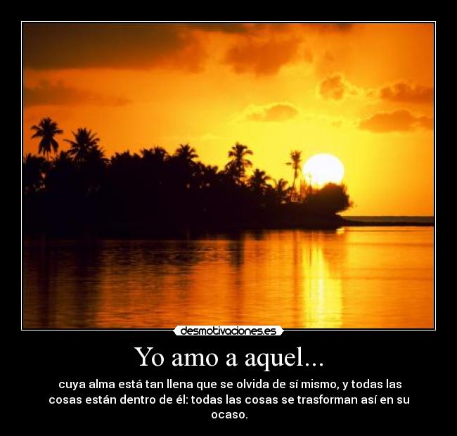 Yo amo a aquel... -