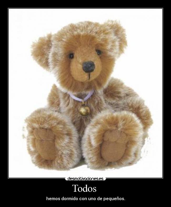 Todos - hemos dormido con uno de pequeños.