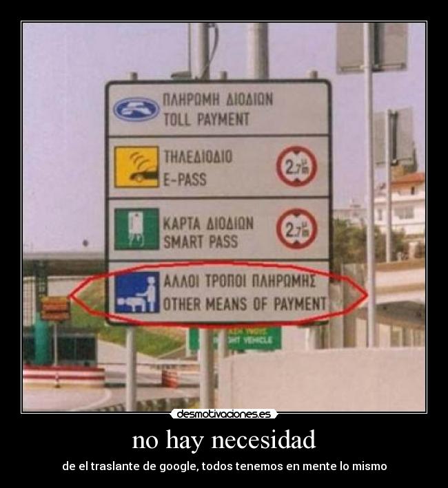 no hay necesidad - de el traslante de google, todos tenemos en mente lo mismo