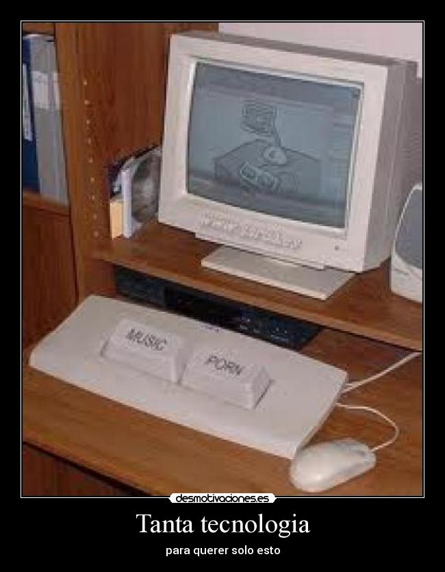 Tanta tecnologia - para querer solo esto