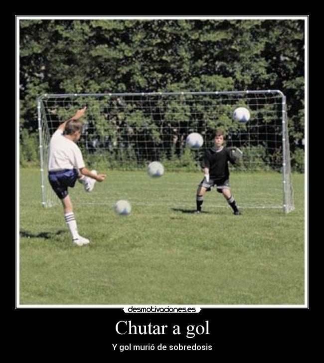 Chutar a gol - Y gol murió de sobredosis