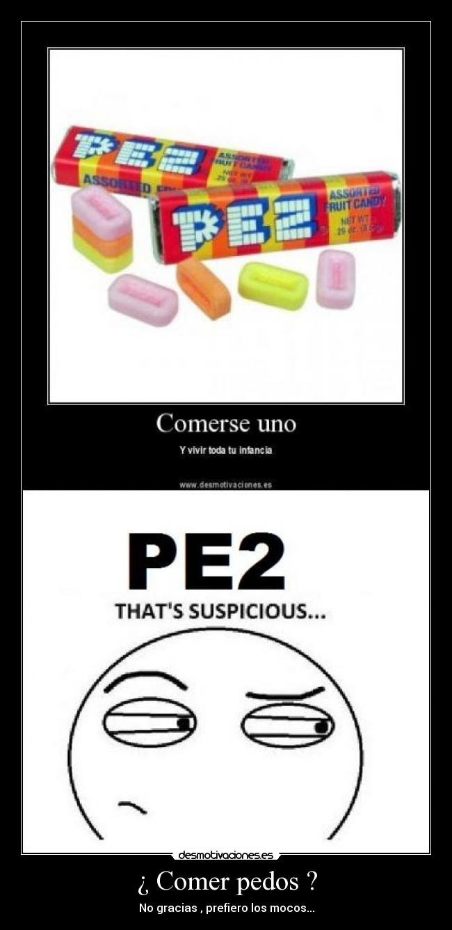 ¿ Comer pedos ? -