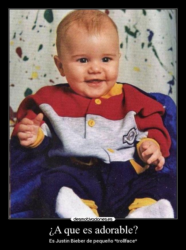 ¿A que es adorable? - Es Justin Bieber de pequeño *trollface*