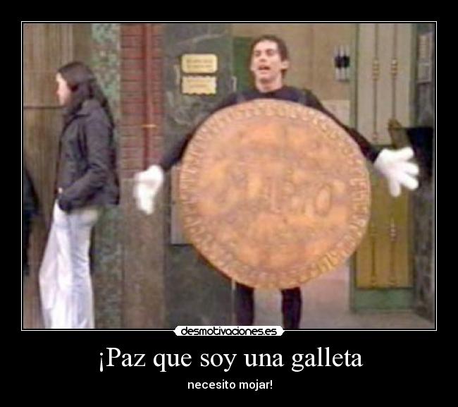 ¡Paz que soy una galleta -