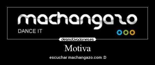 Motiva - escuchar machangazo.com :D