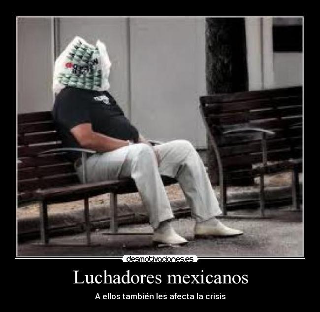 Luchadores mexicanos - A ellos también les afecta la crisis