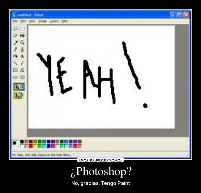 ¿Photoshop? - No, gracias. Tengo Paint