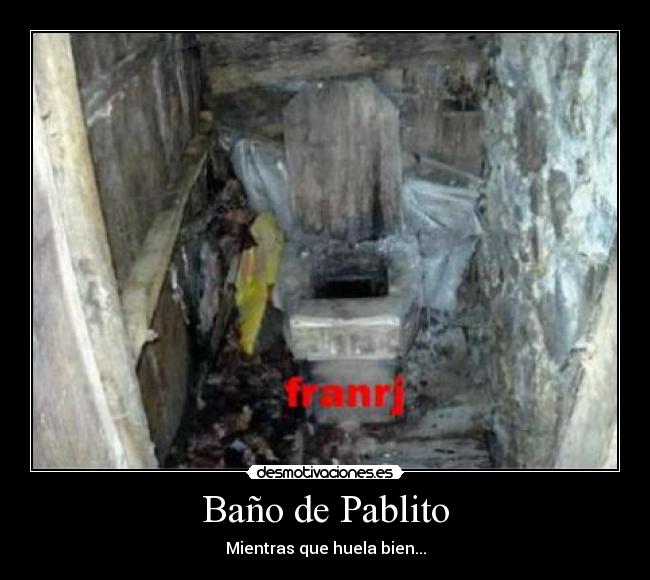 Baño de Pablito - Mientras que huela bien...