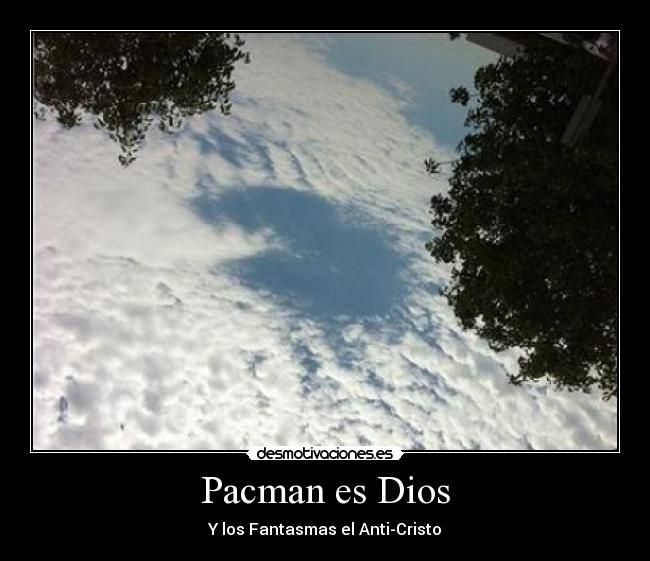 carteles dios pacman desmotivaciones