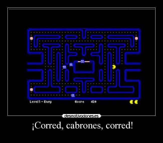 ¡Corred, cabrones, corred! - 