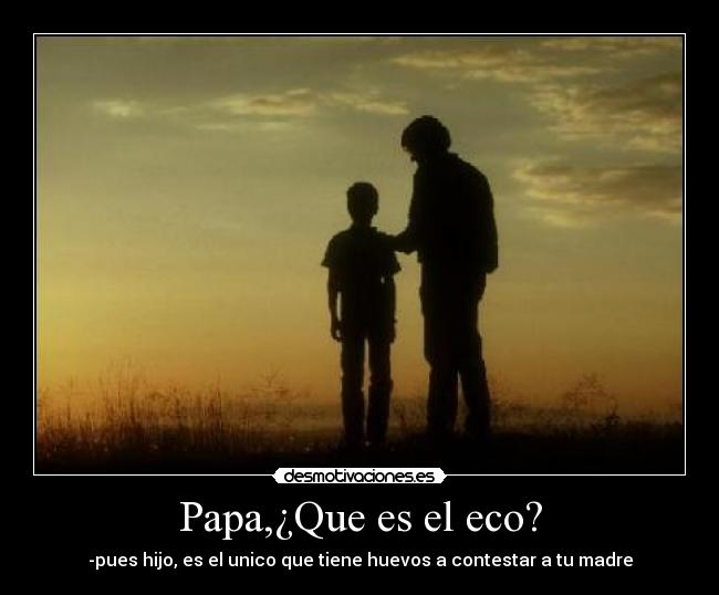 Papa,¿Que es el eco? - 