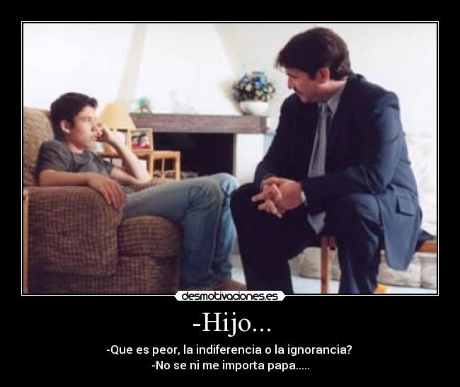 -Hijo... -