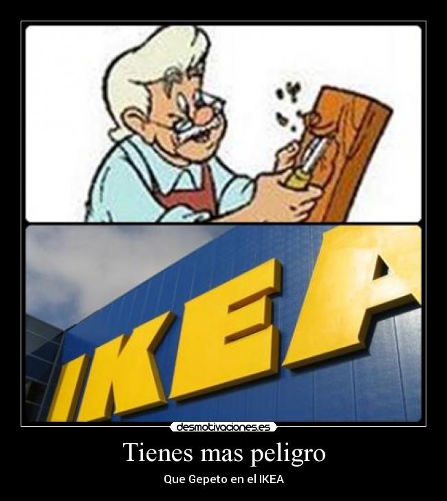 Tienes mas peligro -