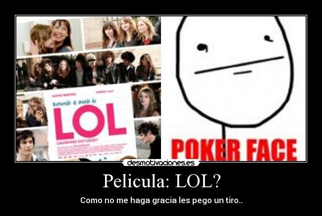 Pelicula: LOL? - Como no me haga gracia les pego un tiro..