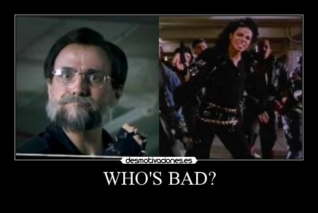 WHOS BAD? -