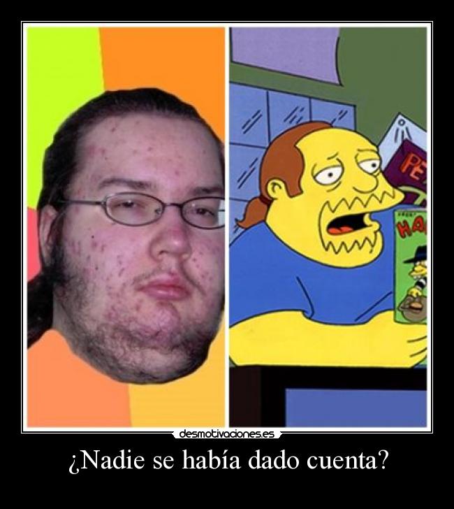 ¿Nadie se había dado cuenta? -