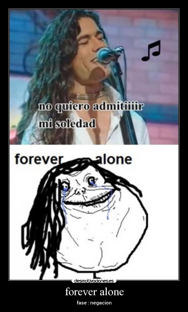 forever alone - fase : negacion