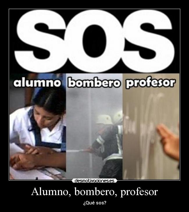 carteles alumno bombero profesor desmotivaciones