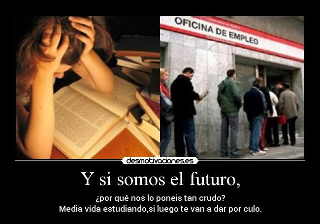 Y si somos el futuro, - 