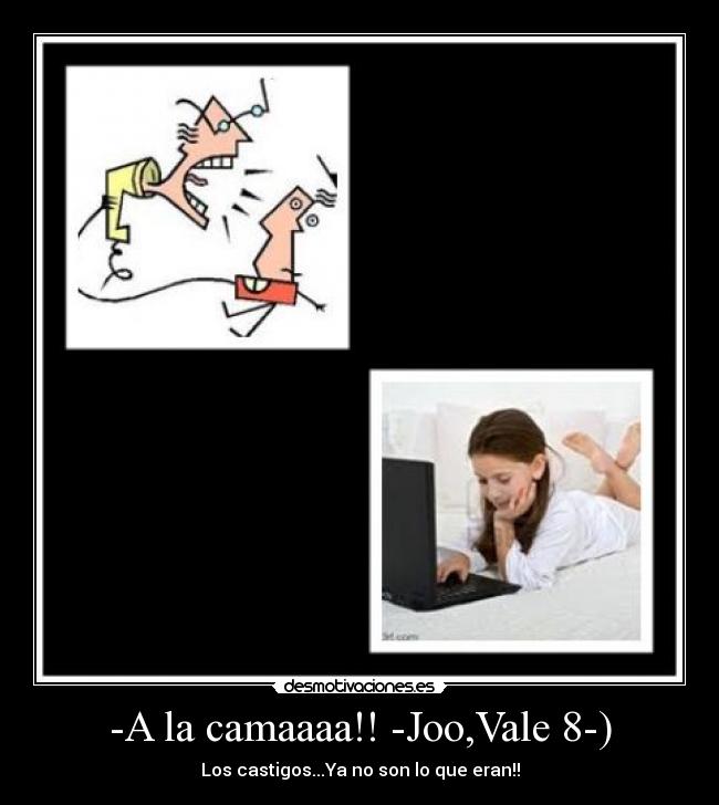 -A la camaaaa!! -Joo,Vale 8-) - Los castigos...Ya no son lo que eran!!