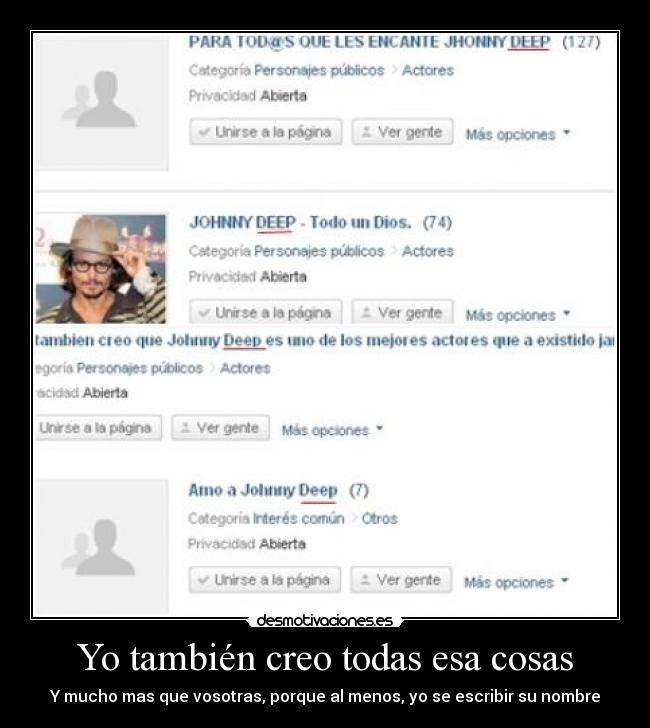 Yo también creo todas esa cosas - Y mucho mas que vosotras, porque al menos, yo se escribir su nombre