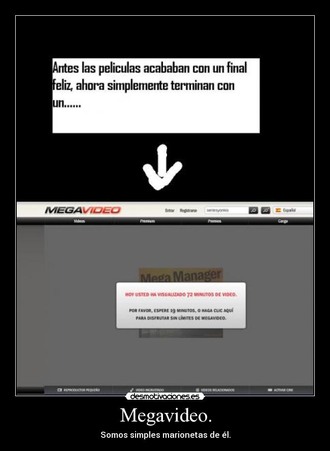 Megavideo. - Somos simples marionetas de él.