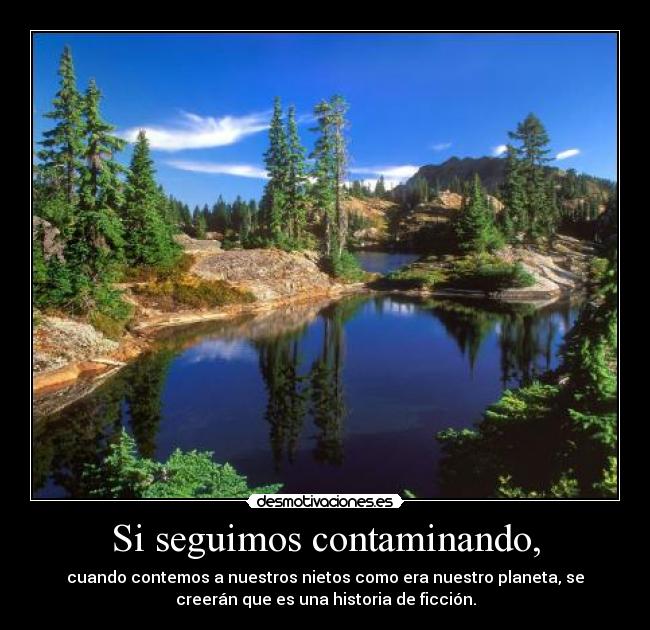 Si seguimos contaminando, - 