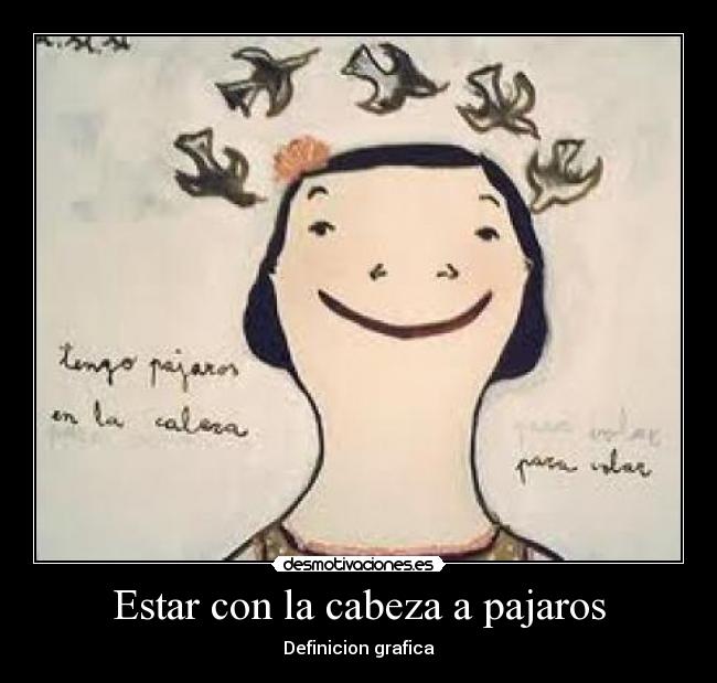 Estar con la cabeza a pajaros - Definicion grafica