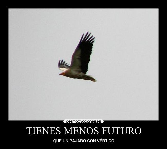 TIENES MENOS FUTURO - 