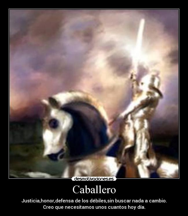 carteles caballero paladin justicia honor defensa debiles desmotivaciones