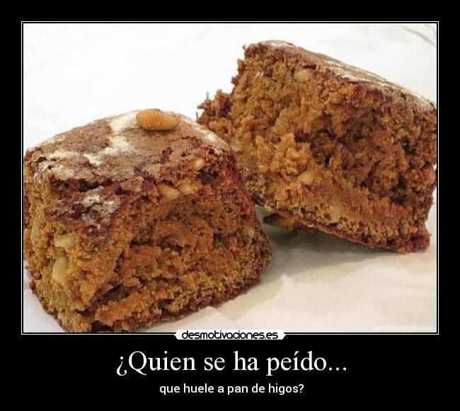 ¿Quien se ha peído... -