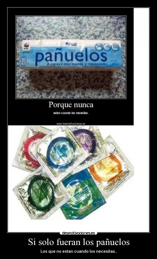 Si solo fueran los pañuelos - Los que no estan cuando los necesitas..