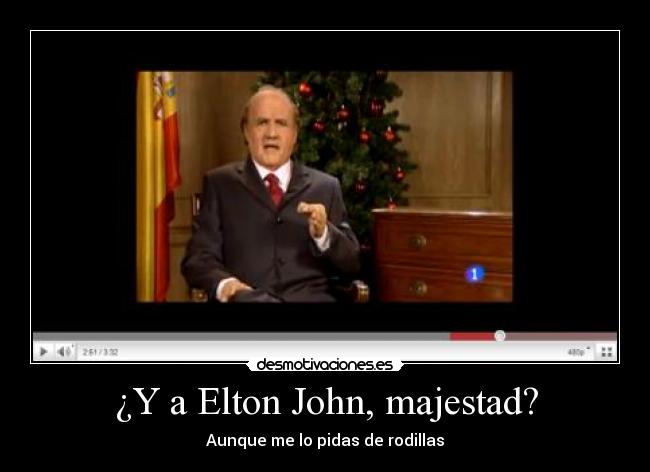 ¿Y a Elton John, majestad? - 