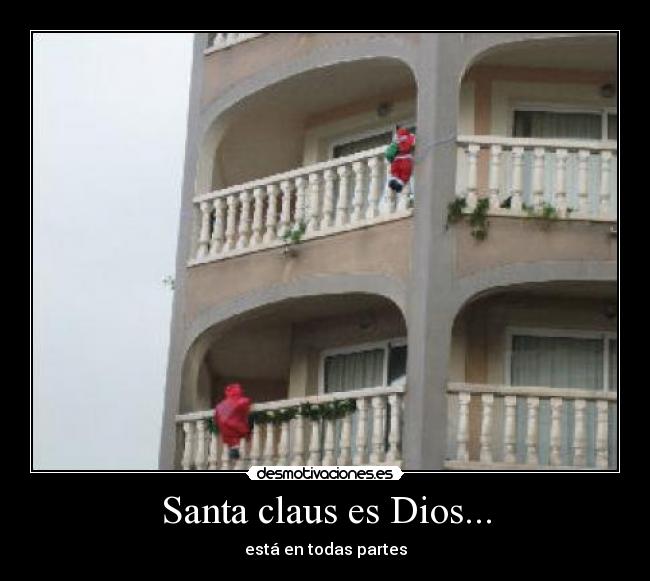 Santa claus es Dios... - está en todas partes