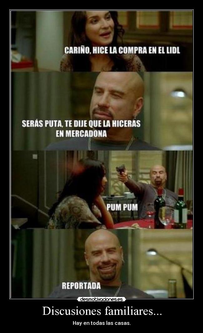 Discusiones familiares... - Hay en todas las casas.