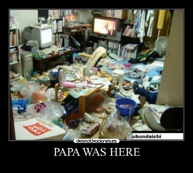 PAPA WAS HERE -