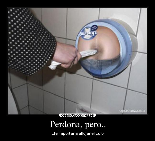 Perdona, pero.. -