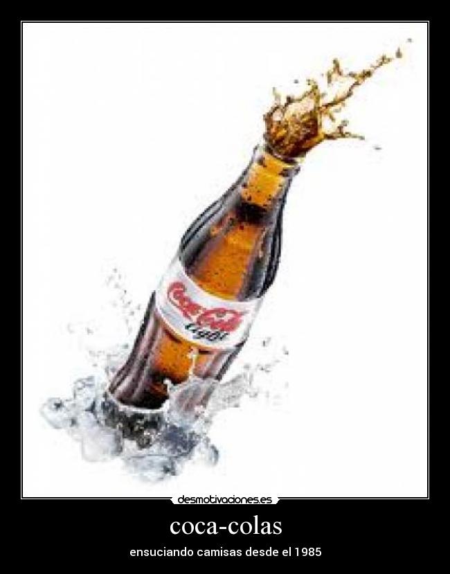coca-colas - ensuciando camisas desde el 1985