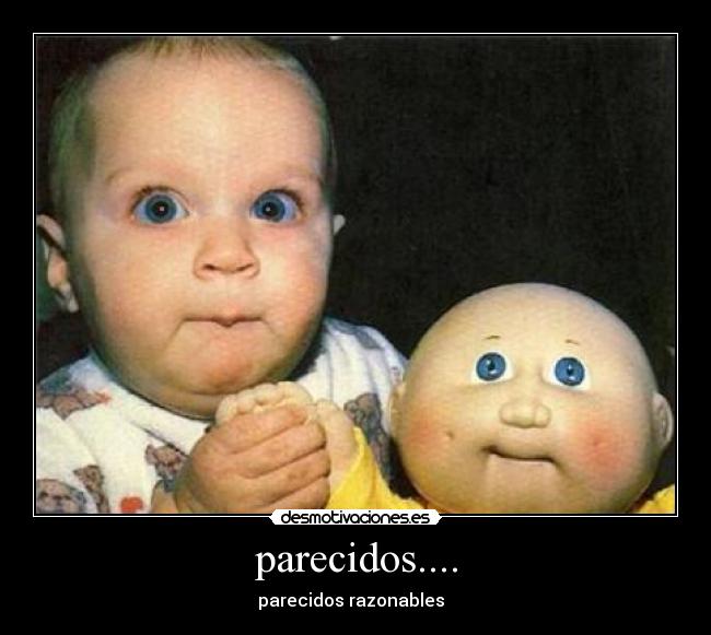parecidos.... - 