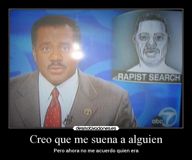 carteles busqueda parecido noticias persona parecida rapist search rapist search desmotivaciones