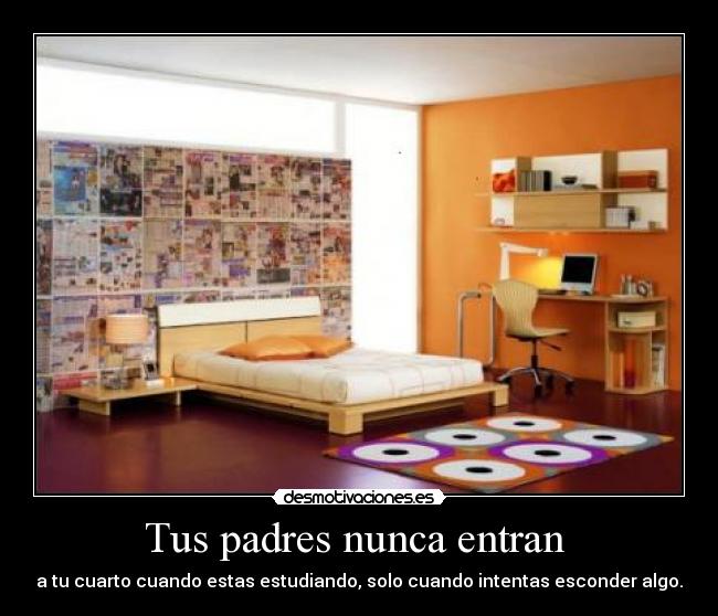 Tus padres nunca entran  - 