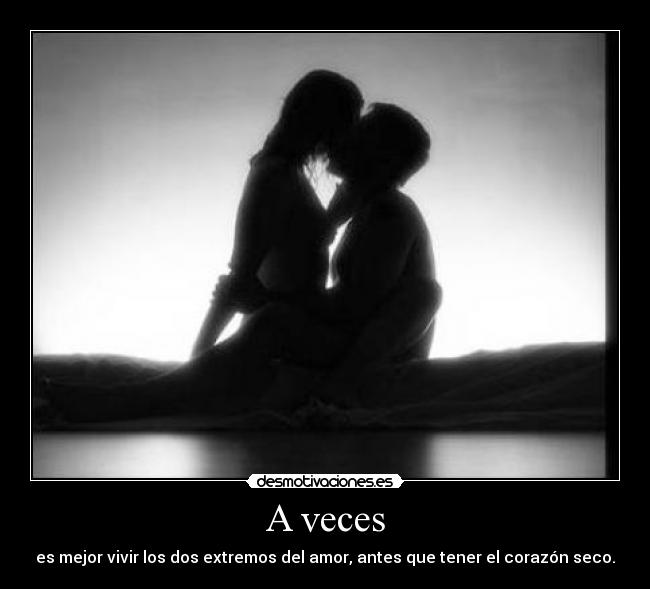 carteles amor extremo corazon seco desmotivaciones